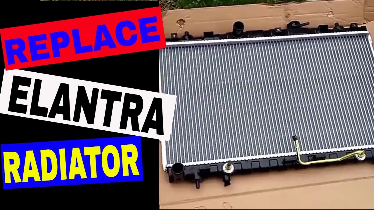 How to replace a radiator in a 2004 Hyundai Elantra