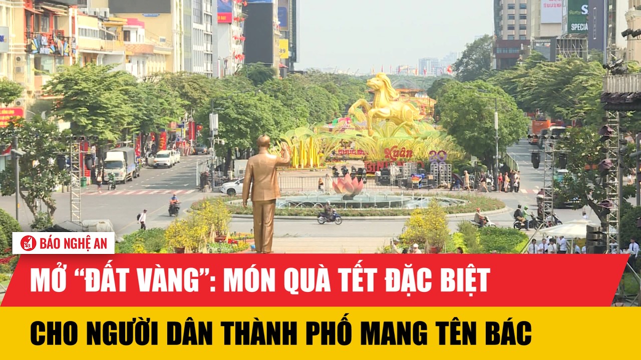 Mở “đất vàng”: món quà Tết đặc biệt cho người dân Thành phố mang tên Bác