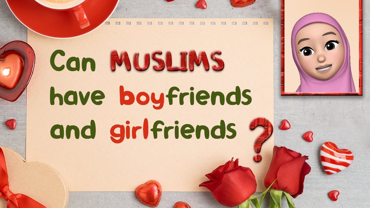 Can Muslims have boyfriends and girlfriends?