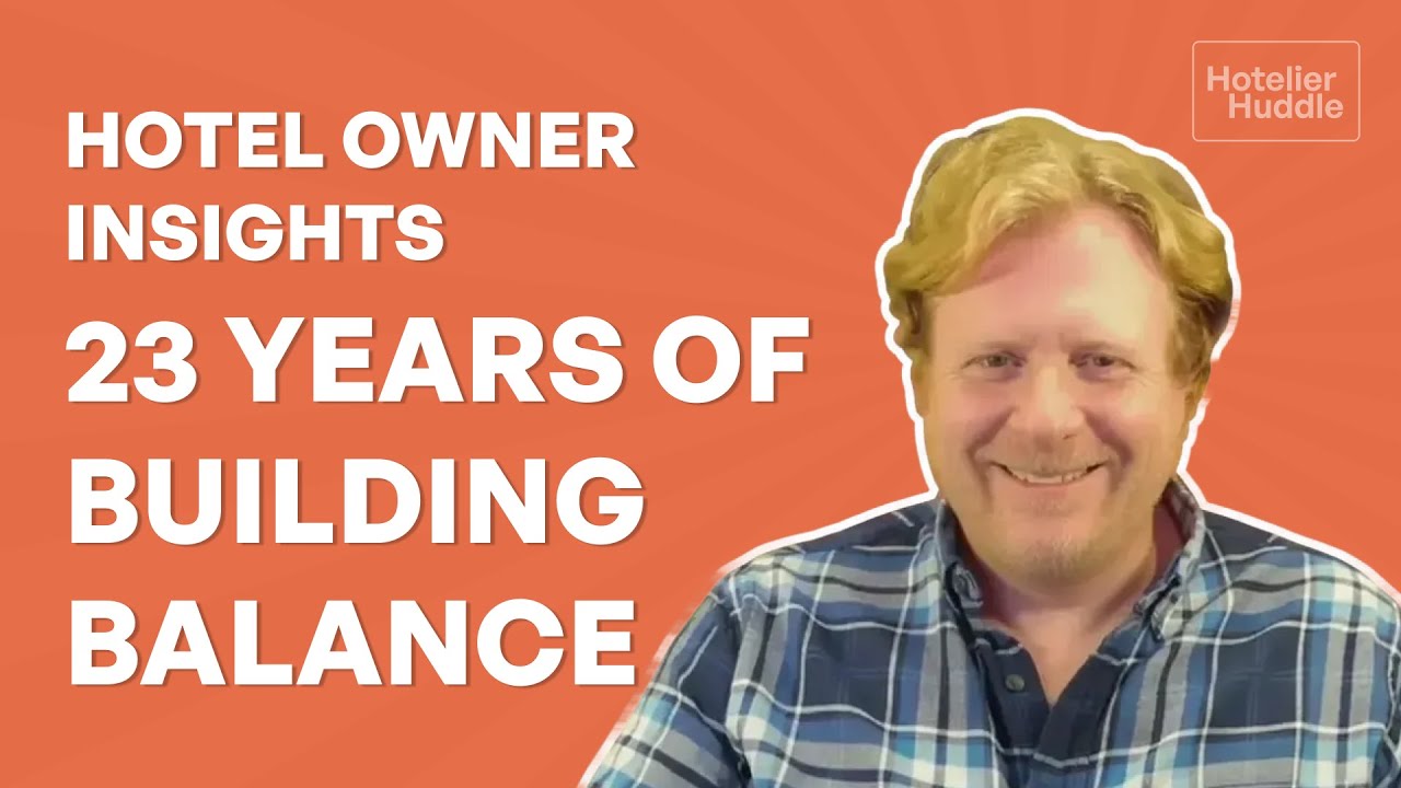 Hotel Owner Insights: 23 Years Of Building Balance