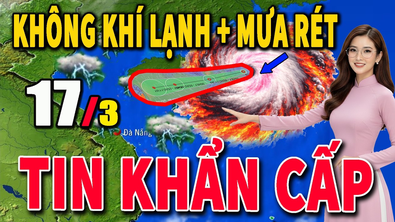 Dự báo thời tiết hôm nay và ngày mai 17/3 Dự báo thời tiết trong 3 ngày tới #thoitiet