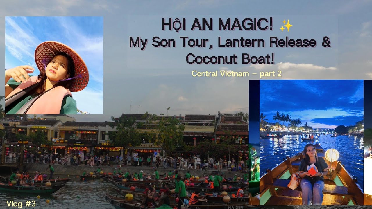 Hoi An Solo Travel: Coconut Boat, My Son & Romantic Lantern Release! (Millennial Travel Diary) Part2