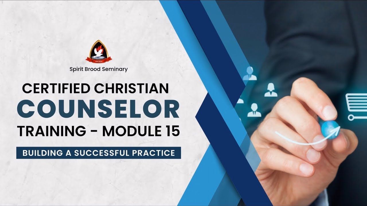 Christian Counseling | Module 15: Building A Successful Practice