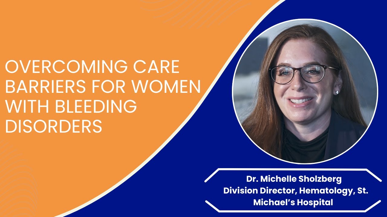 #VWDTalk: Overcoming care barriers for women with bleeding disorders | Dr. Michelle Sholzberg
