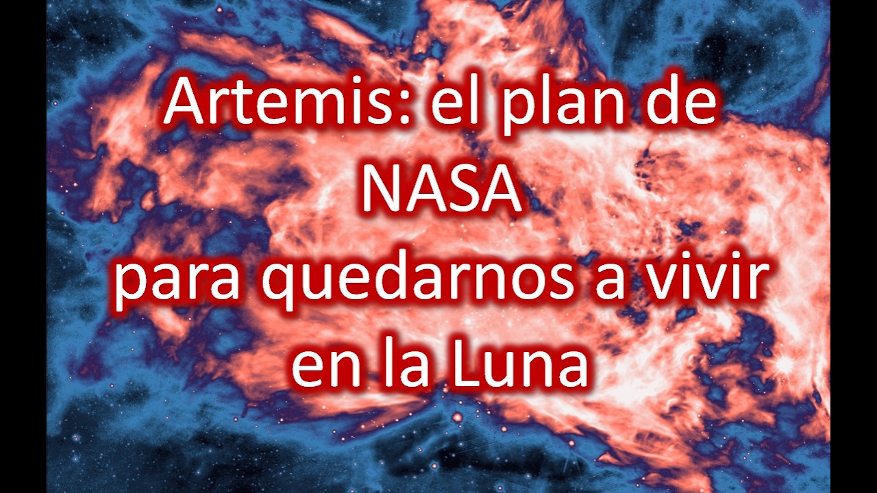 Artemis: el plan de NASA para quedarnos a vivir en la Luna