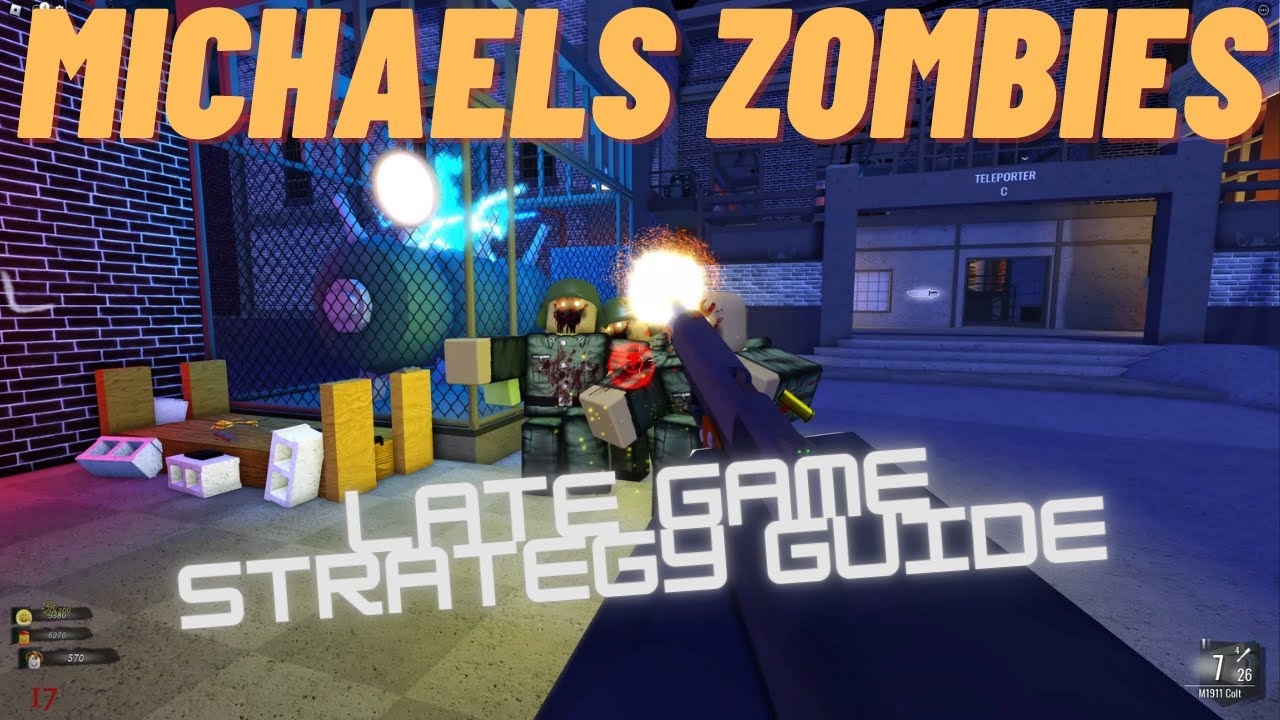 Roblox Michael's Zombies: Mid to Late Game Strategy Guide [All Maps]