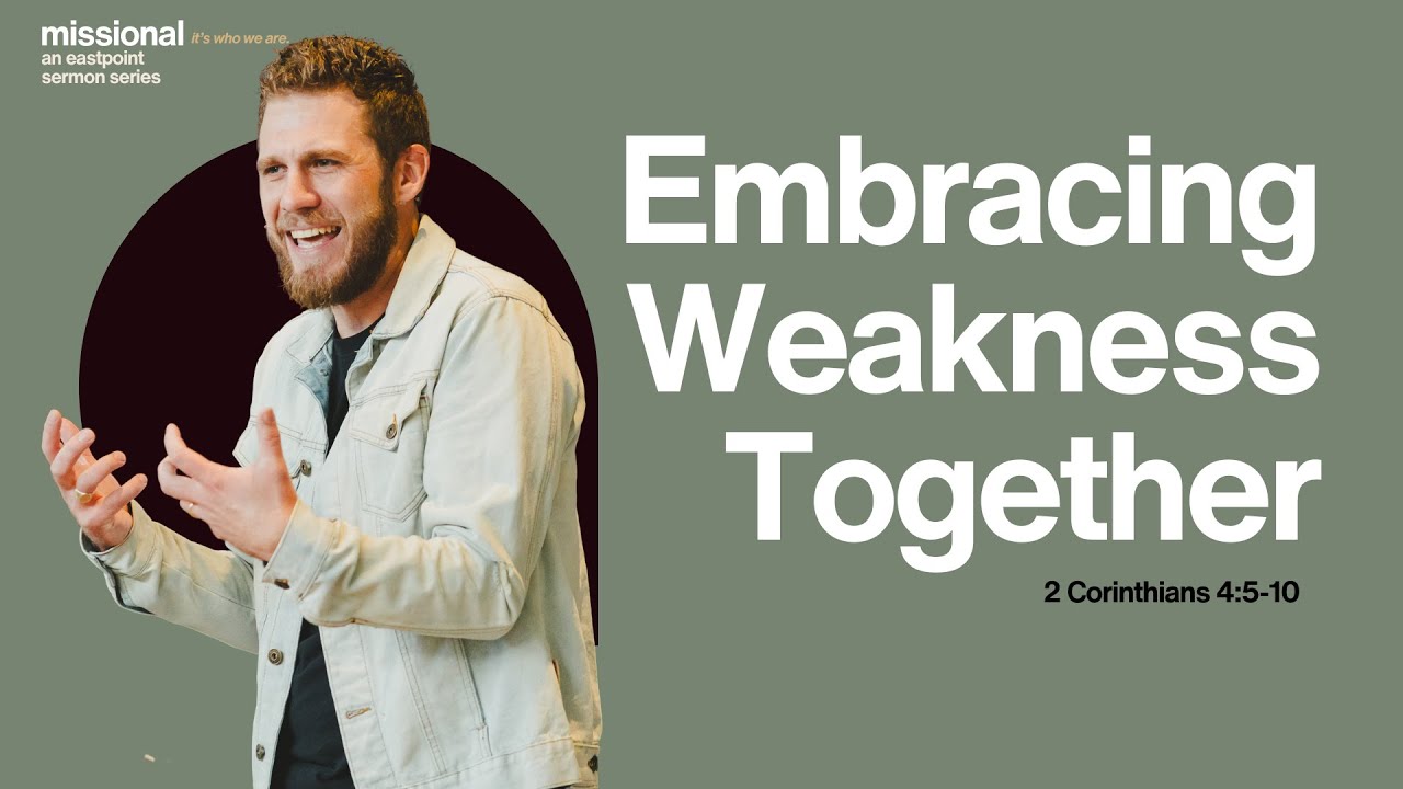 Embracing Weakness Together | 2 Corinthians 4:5–10 | Peter Frey | Eastpoint Church Durham