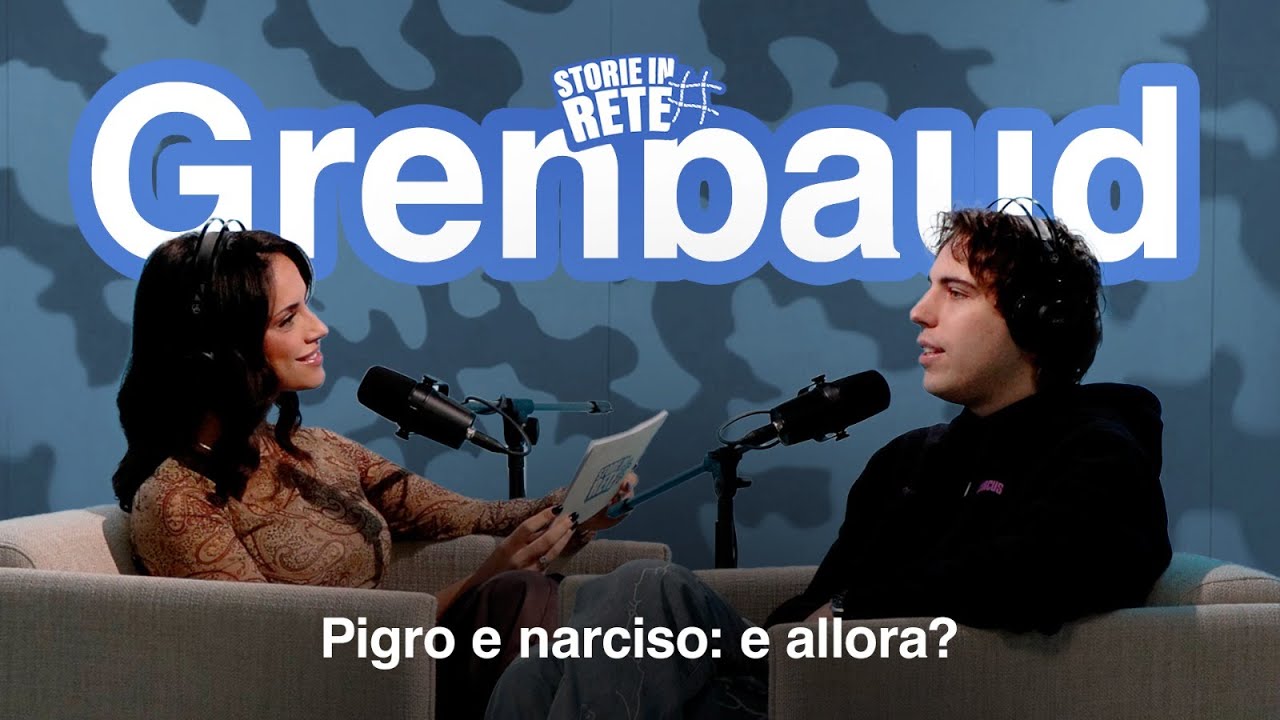 STORIE IN RETE: GRENBAUD - Pigro e narcisista: e allora? Ep06