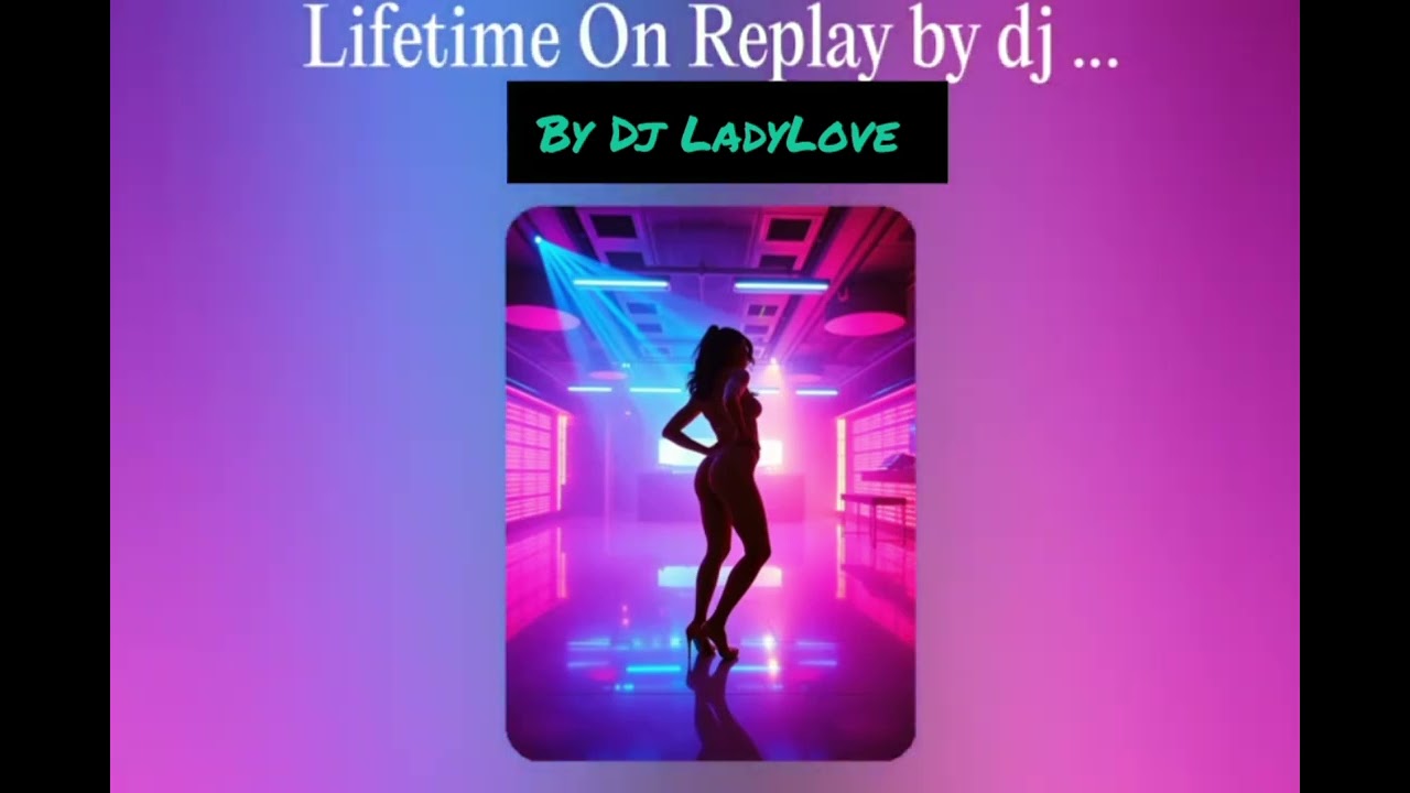 Lifetime on Replay 🎶 | DJ Lady Love (Official Audio)