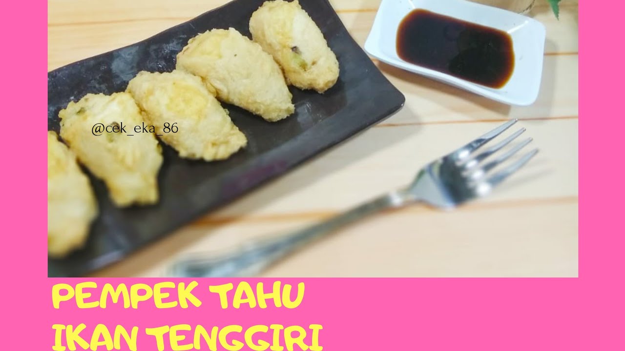 RESEP PEMPEK TAHU IKAN TENGGIRI gurih mudah dibuat dan cocok banget untuk usaha hasilnya melimpah ‼️