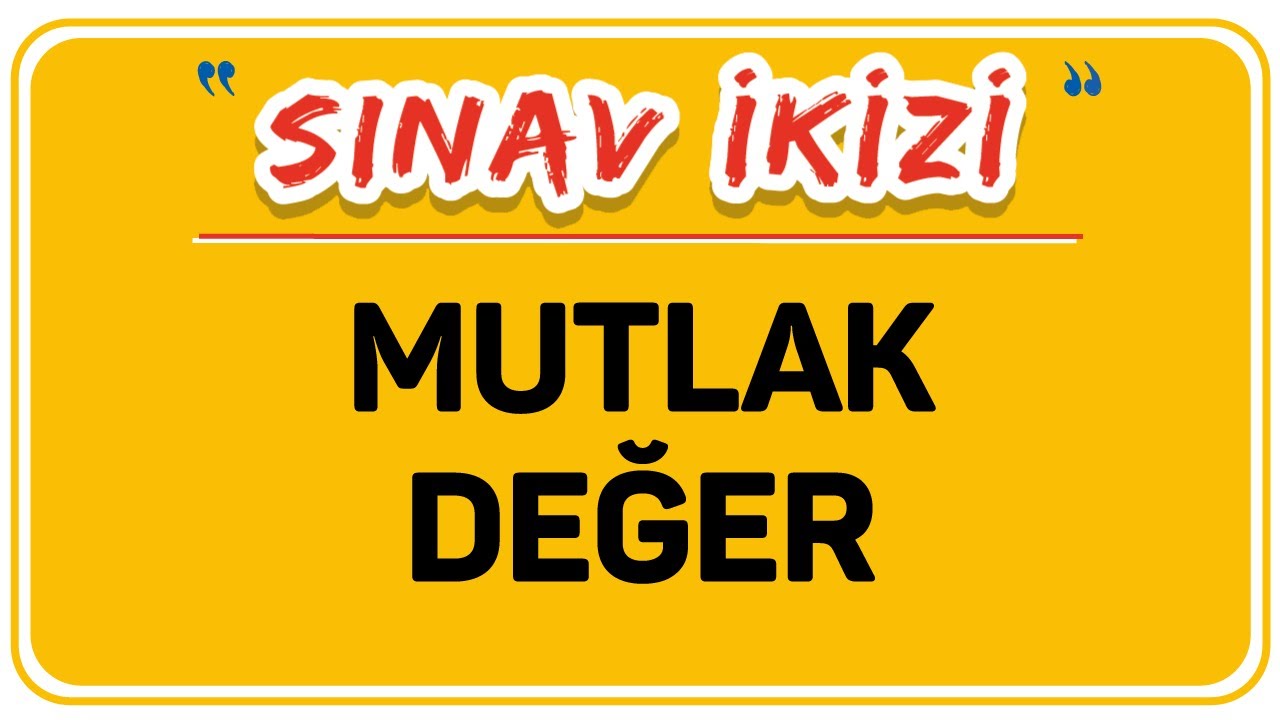 MUTLAK DEĞER / ŞENOL HOCA