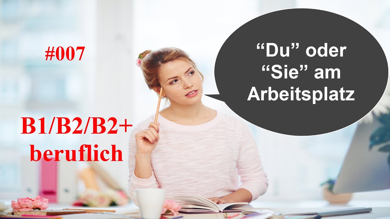 Deutsch B1/B2/B2+ Beruf 007 | “Du” oder “Sie” am Arbeitsplatz? - Ein Fazit