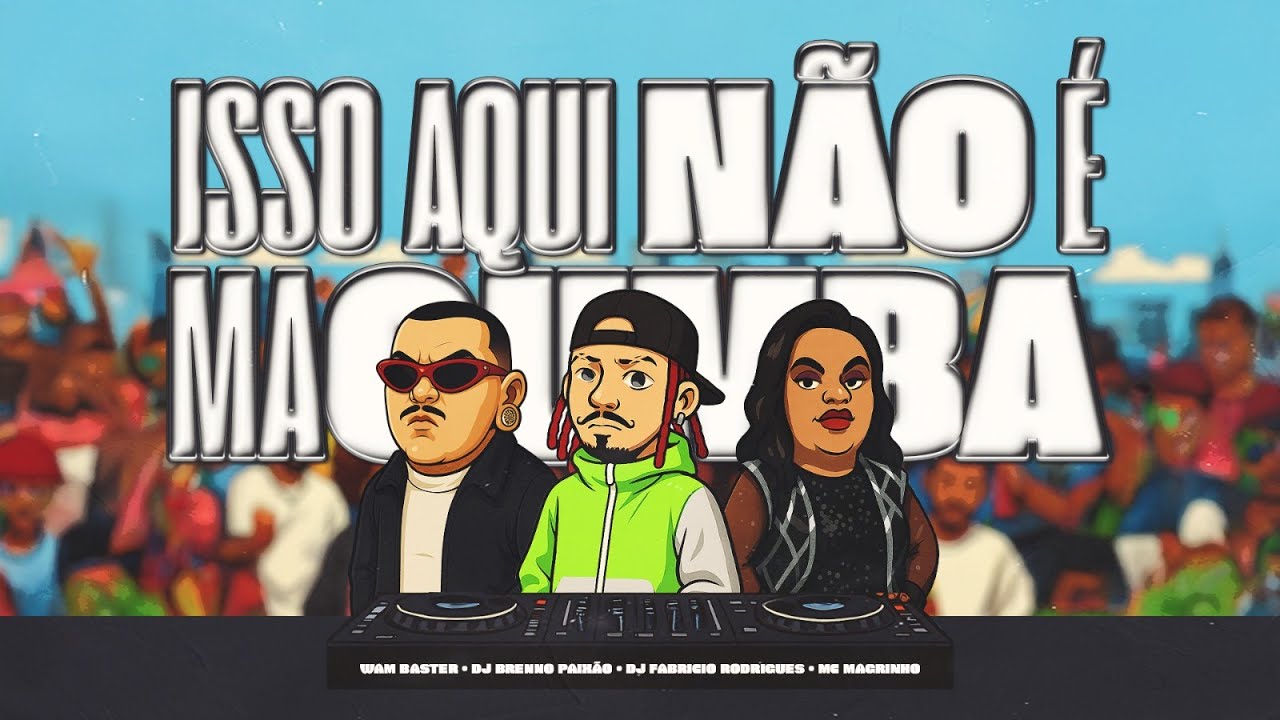 Isso Aqui Nao E Macumba - Dj Wam Baster , Brenno Paixão, Dj Fabricio Rodrigues, Mc Magrinho