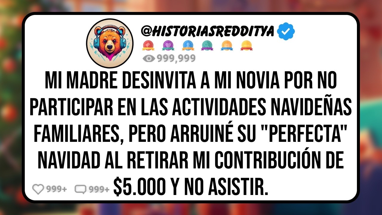Mi MADRE Acosó a mi NOVIA Por No Participar en las Actividades Navideñas Familiares, Pero Arrui...