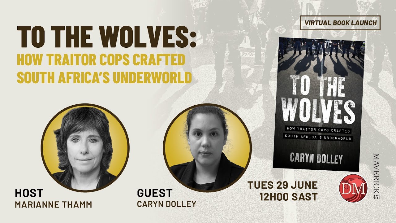 To The Wolves: How Traitor Cops Crafted South Africa’s Underworld