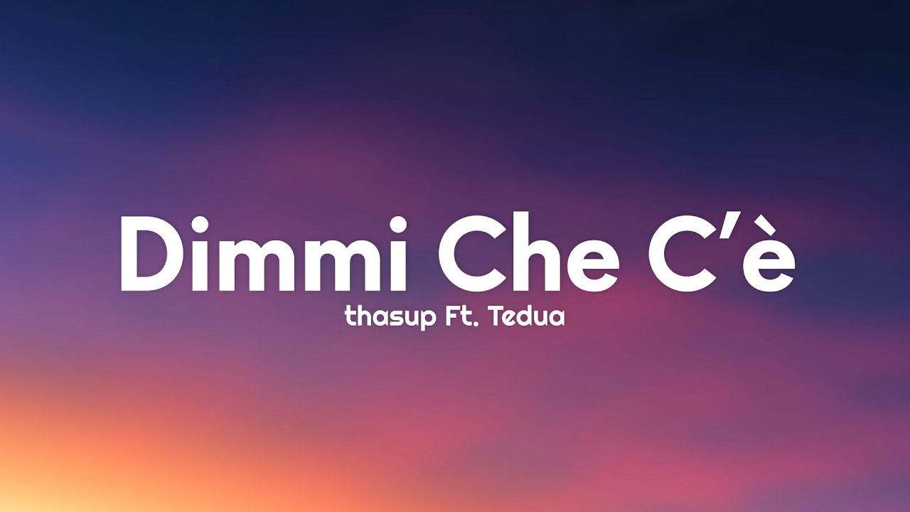 thasup - Dimmi Che C’è (Testo/Lyrics) Ft. Tedua