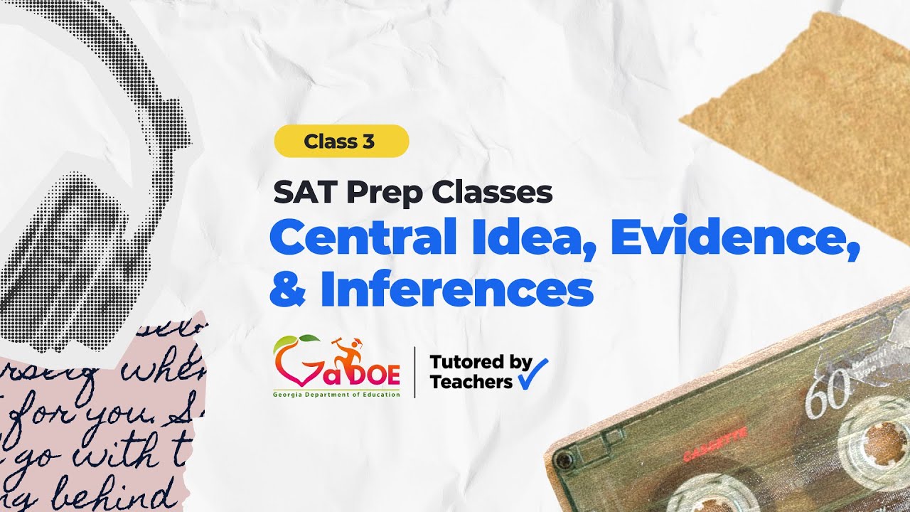 Free SAT Prep Class 3 – Central Idea, Evidence, & Inferences | Tutored by Teachers & GaDOE