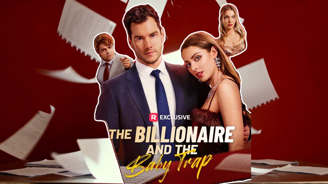 🔥The Billionaire and the Baby Trap｜reelshort