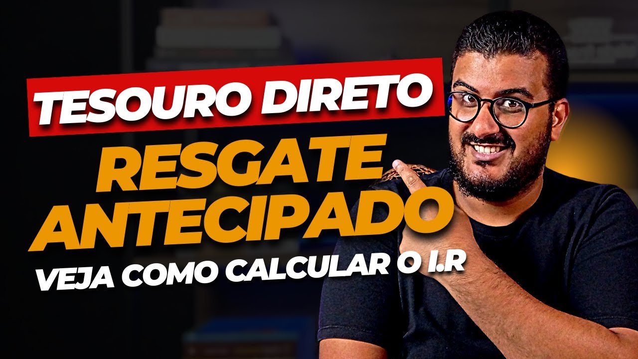 TESOURO DIRETO: COMO CALCULAR O I.R  DO RESGATE ANTECIPADO?
