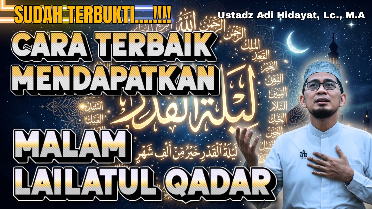 CARA TERBAIK MENDAPATKAN MALAM LAILATUL QADAR || Ustadz Adi Hidayat, Lc., M.A