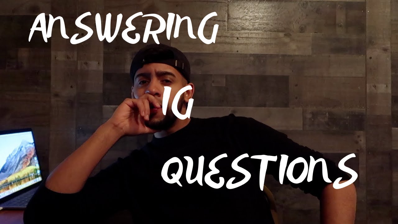 ANSWERING IG QUESTIONS!!!