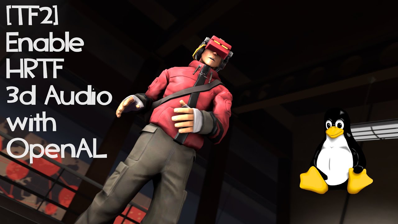 [TF2] [Linux] Enable HRTF 3D Audio with OpenAL (Outdated: Read Description)