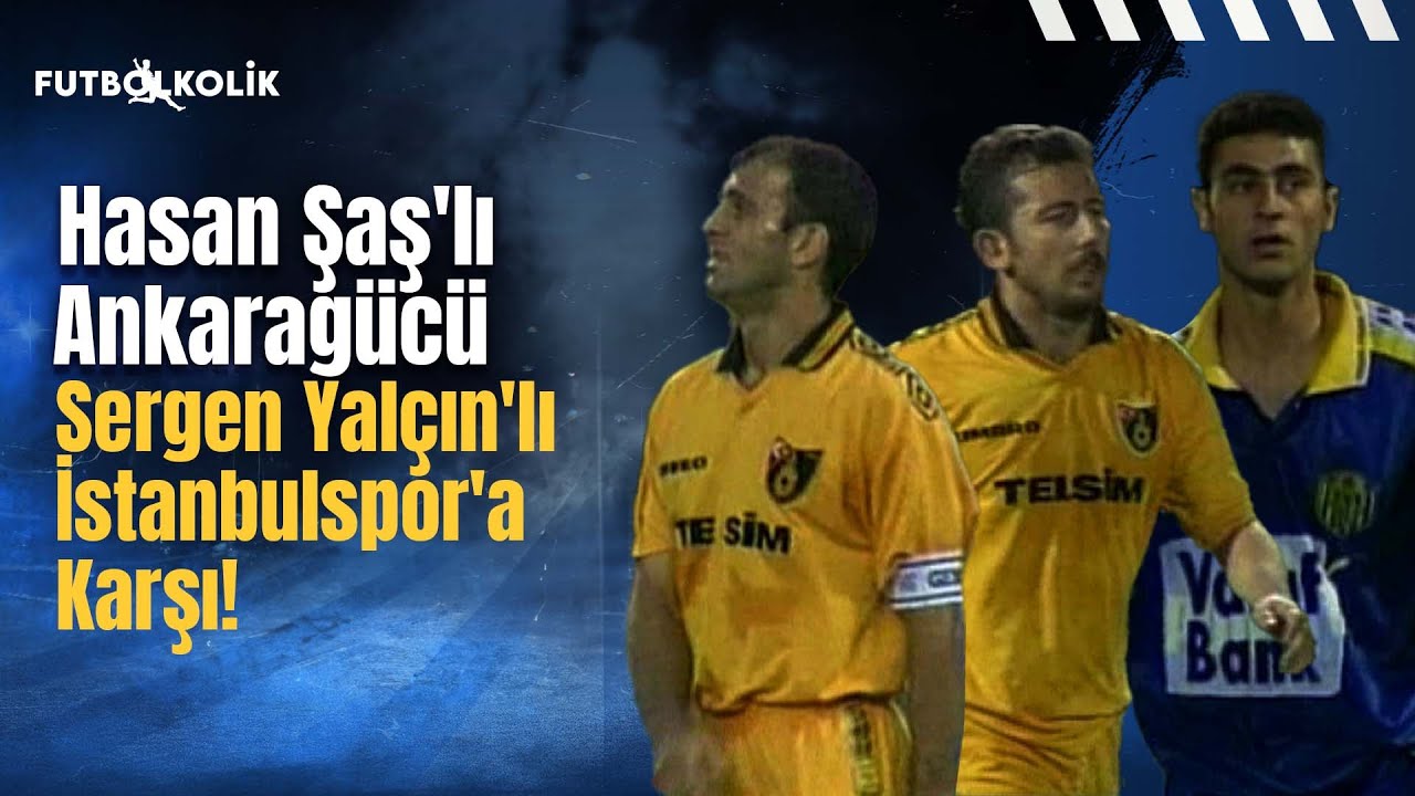 Ankaragücü - İstanbulspor 1997-98 Sezonu | Hasan Şaş'lı Ankaragücü Sergen'li İstanbulspor'a Karşı!