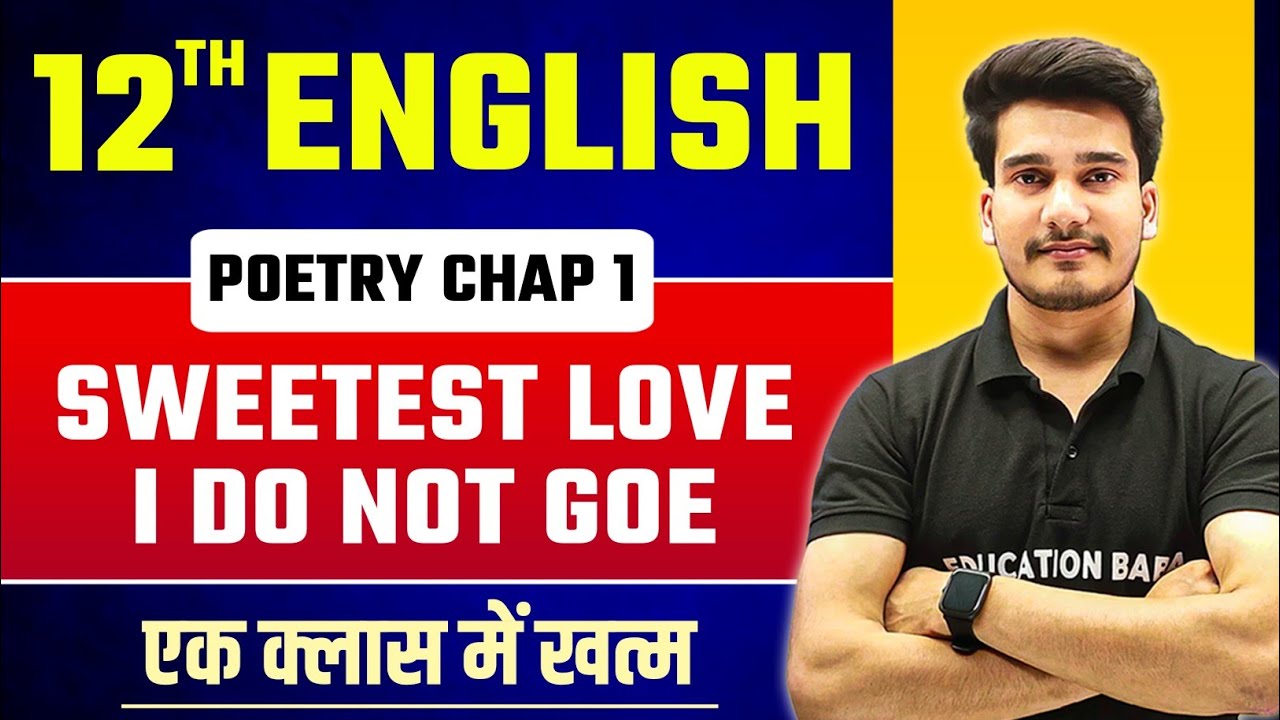 Sweetest Love I Do Not Goe By John Donne || 12th English || Poetry Class 12 Chapter 1 By Aditya Sir