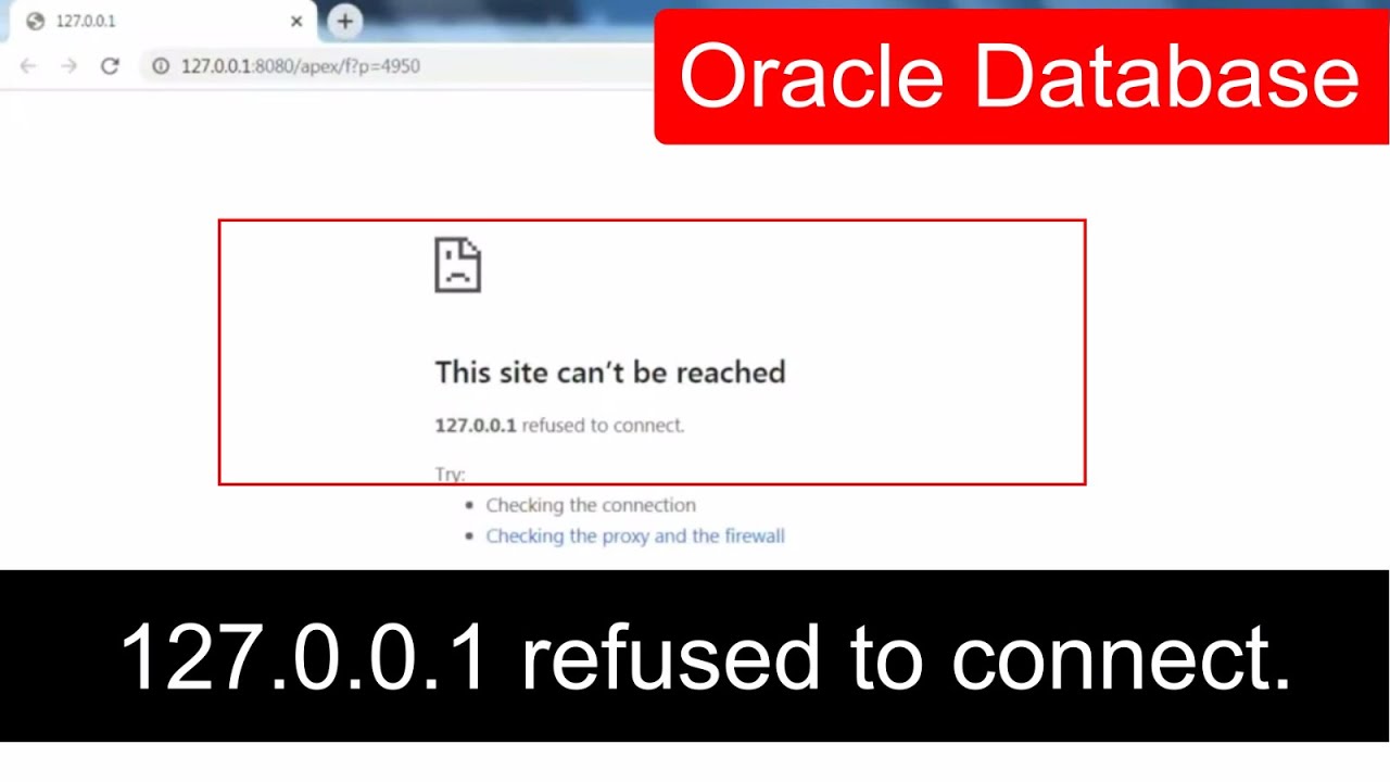 fix this site can&rsquo;t be reached 127.0.0.1 refused to connect oracle database 11g 12c 19c 21c