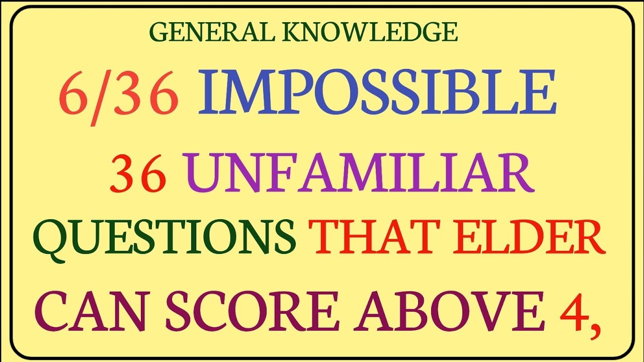 36 UNFAMILIAR QUESTIONS THAT NO ELDER CAN SCORE ABOVE 05. #quiz 299