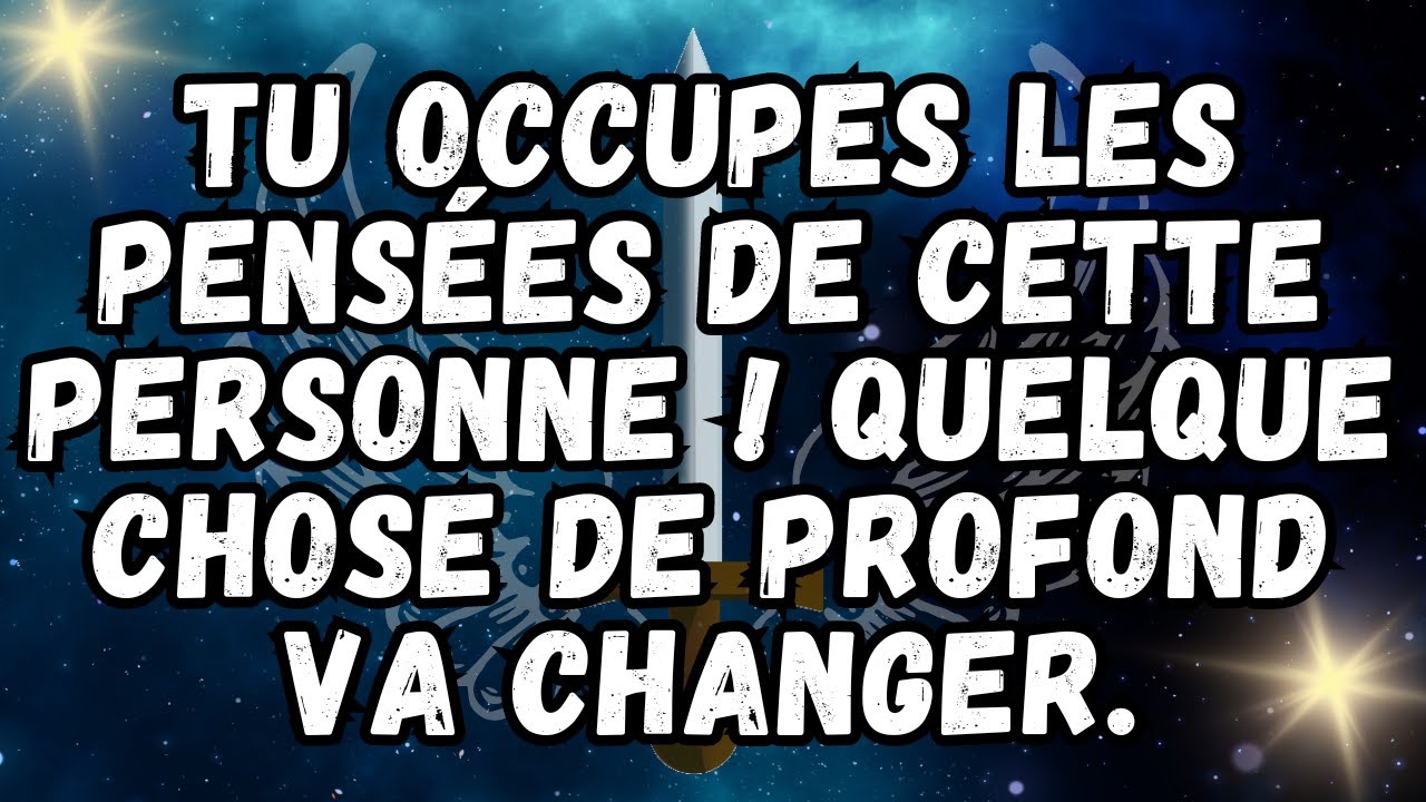 Tu occupes les pensées de cette personne ! Quelque chose de profond va changer