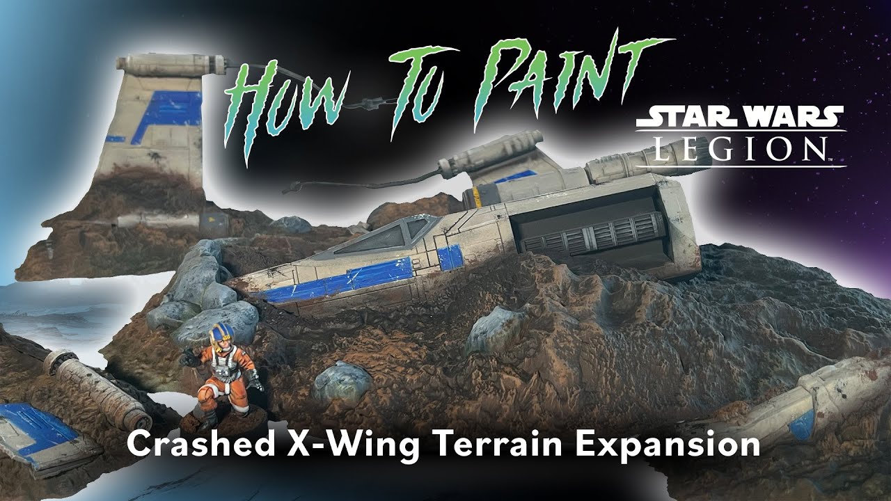 How To Paint The Crashed X-Wing For Star Wars Legion