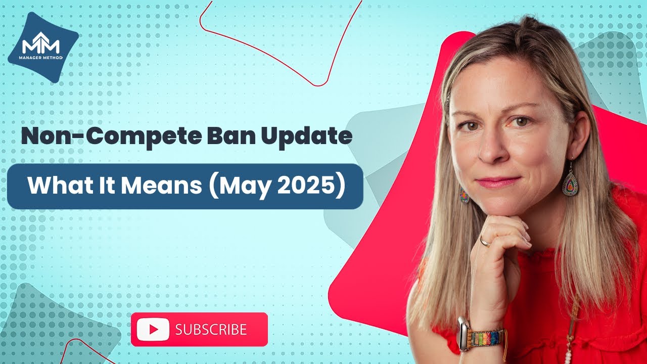 FTC Non-Compete Ban Update - What It Means (May 2025)