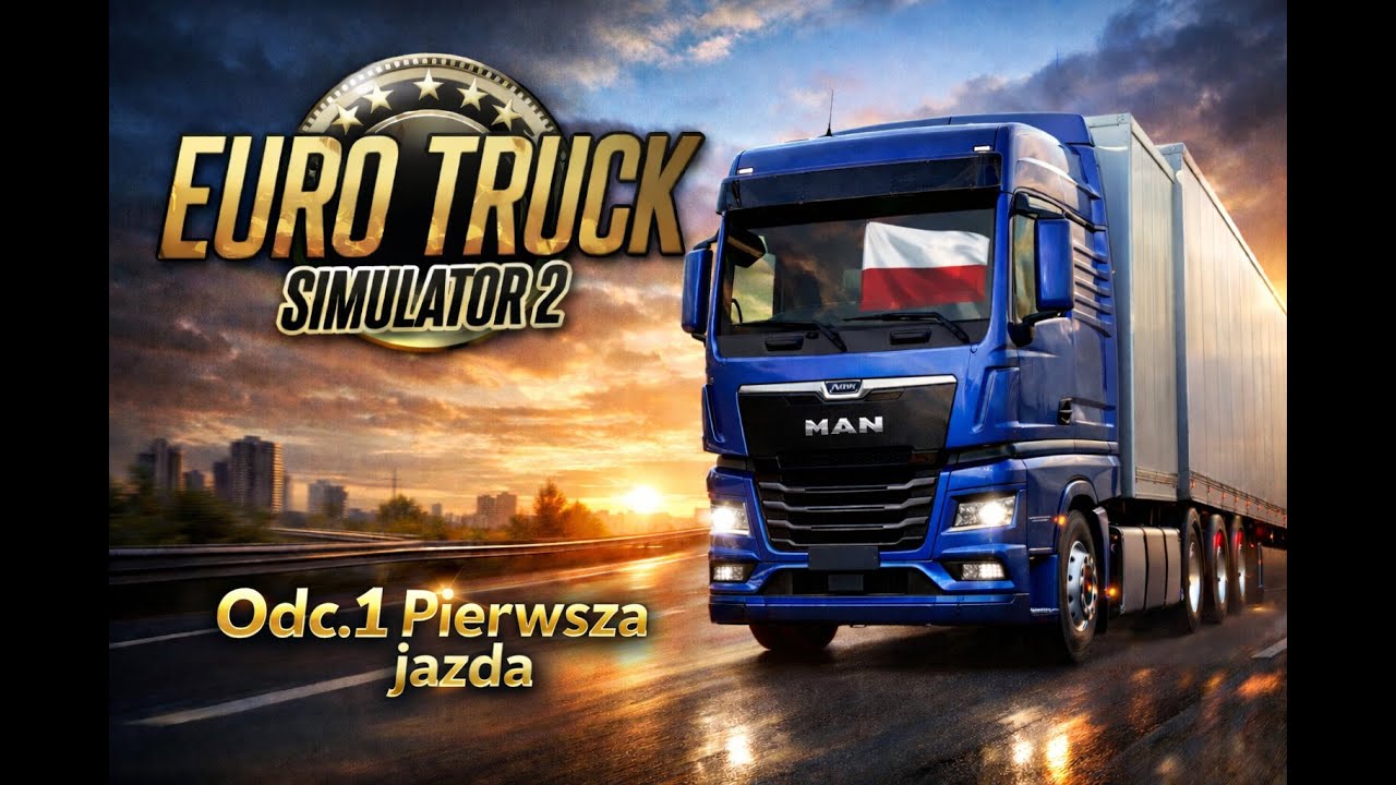 Euro Truck Simulator 2 PL🚛 Realistyczna Trasa i Spokojna Jazda | ETS2 Gameplay  Odc.1 Pierwsza Jazda