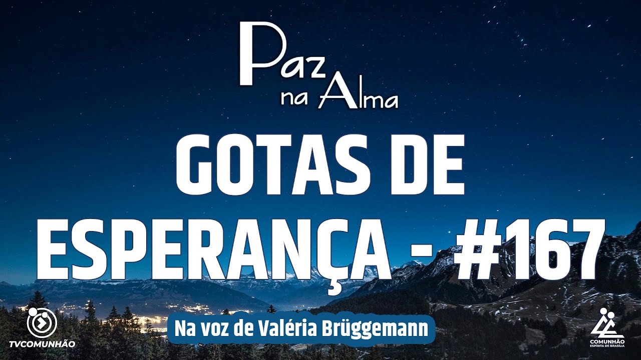 GOTAS DE ESPERANÇA - MENSAGEM 167 - Valéria Brüggemann [PAZ NA ALMA]