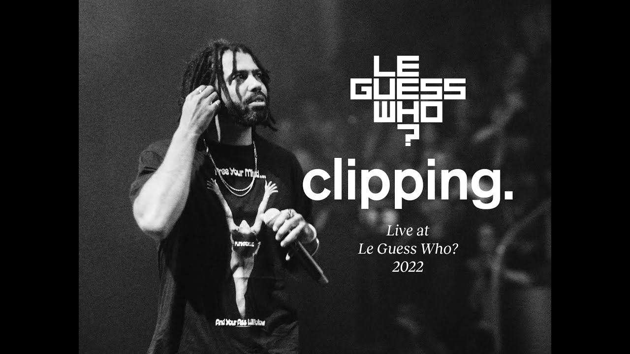 clipping. - Live at Le Guess Who?