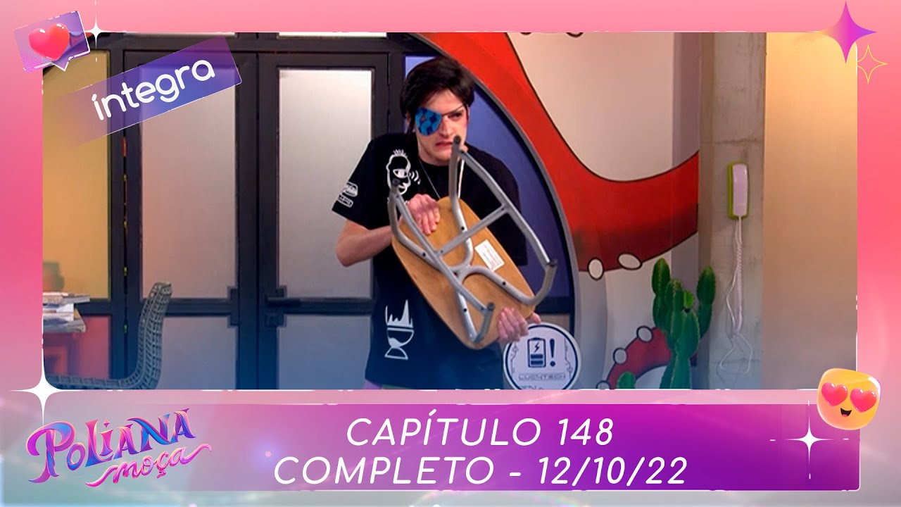 Poliana Mo&ccedil;a | Cap&iacute;tulo 148 - 12/10/22 , completo
