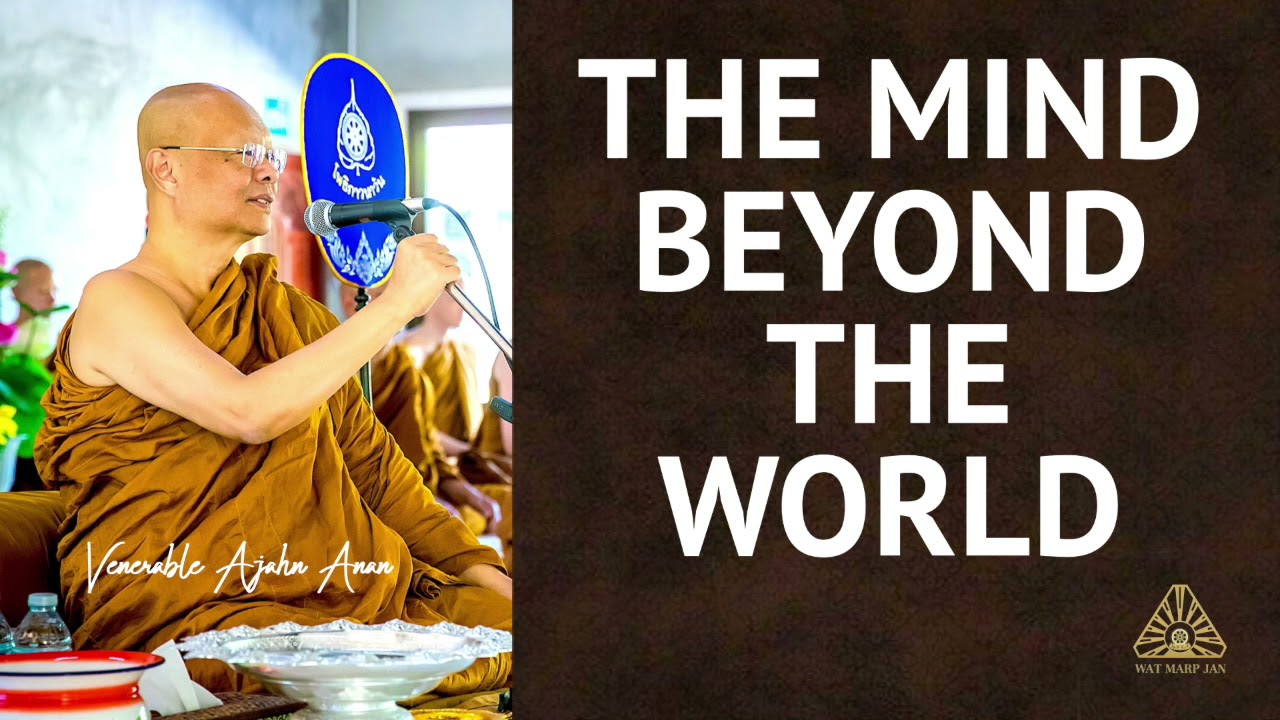 The Mind Beyond the World | Ajahn Anan | 05 Oct 2021