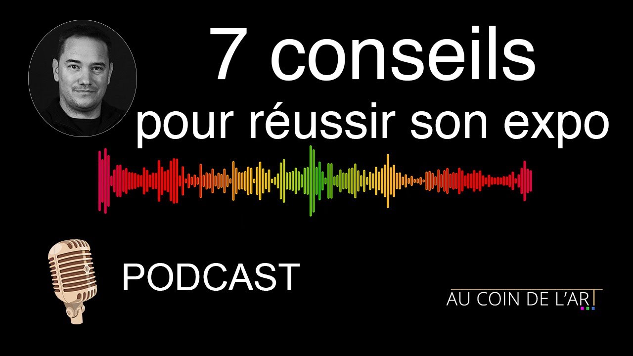 #PODCAST : 7 conseils pour réussir son exposition d'oeuvre d'art