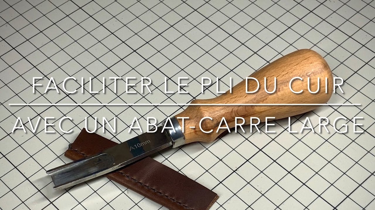 Faciliter le pli du cuir en maroquinerie avec un abat-carre large (ou français) - point-sellier.com