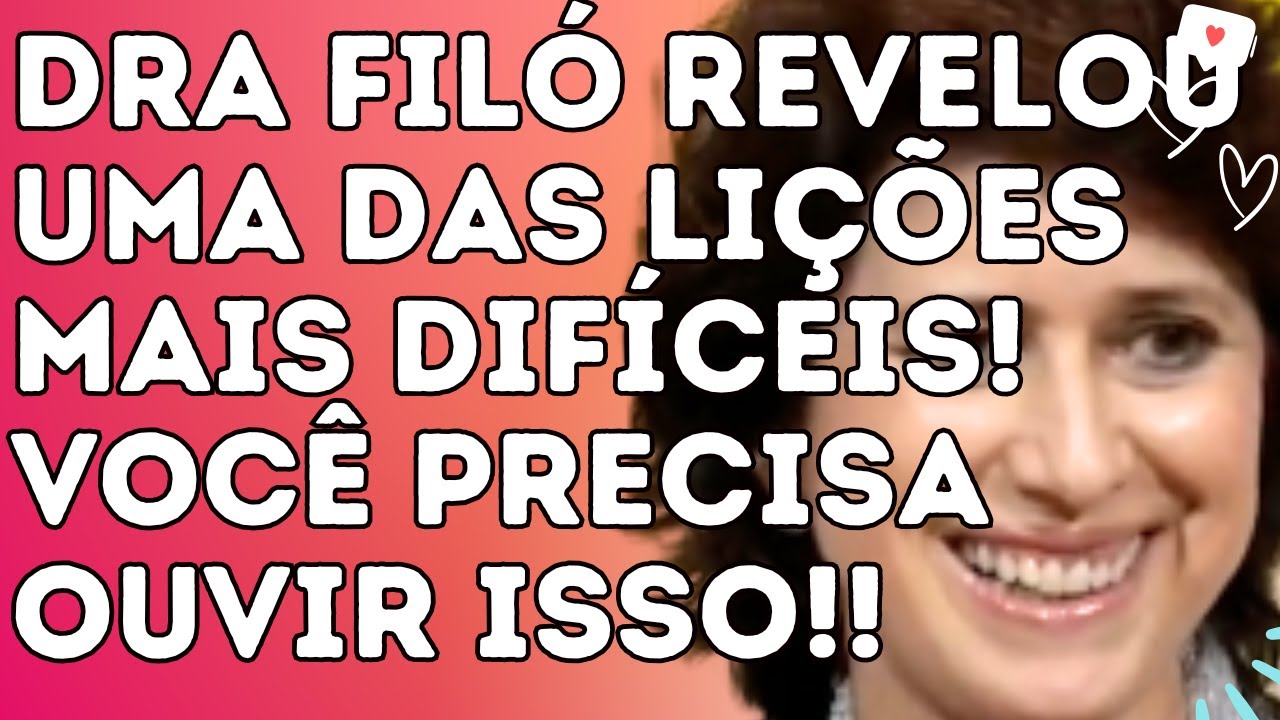 DRA FILÓ REVELOU UMA DAS LIÇÕES MAIS DIFÍCEIS!!VOCÊ PRECISA OUVIR ISSO!! - Dra. Filó