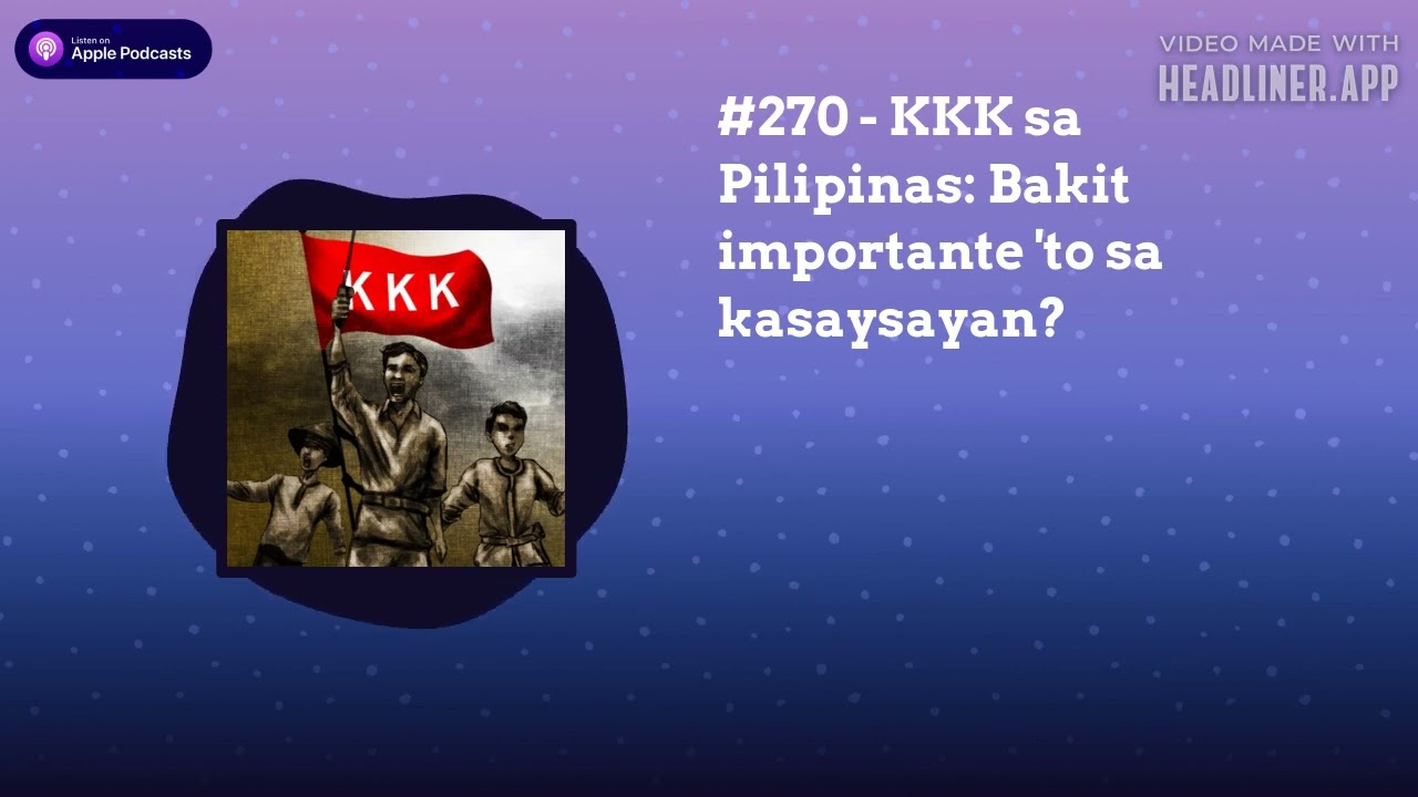 #270 - KKK sa Pilipinas: Bakit importante 'to sa kasaysayan?