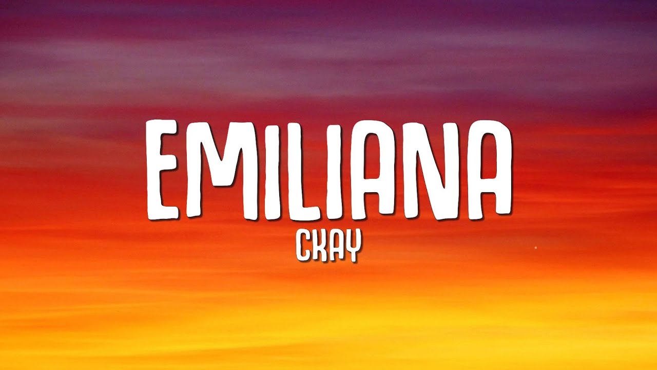 CKay - Emiliana (Lyrics)