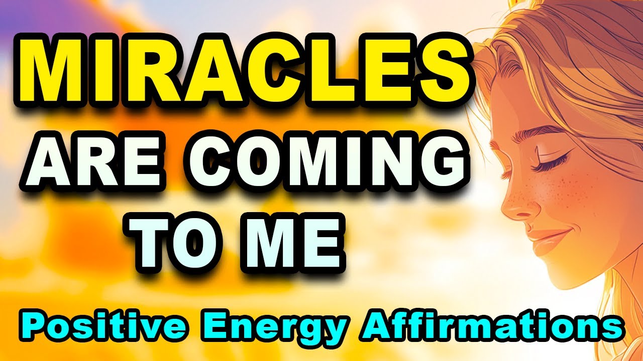 Miracles Are Coming To Me | Positive Energy I Am Affirmations | Spiritual Awakening Affirmations