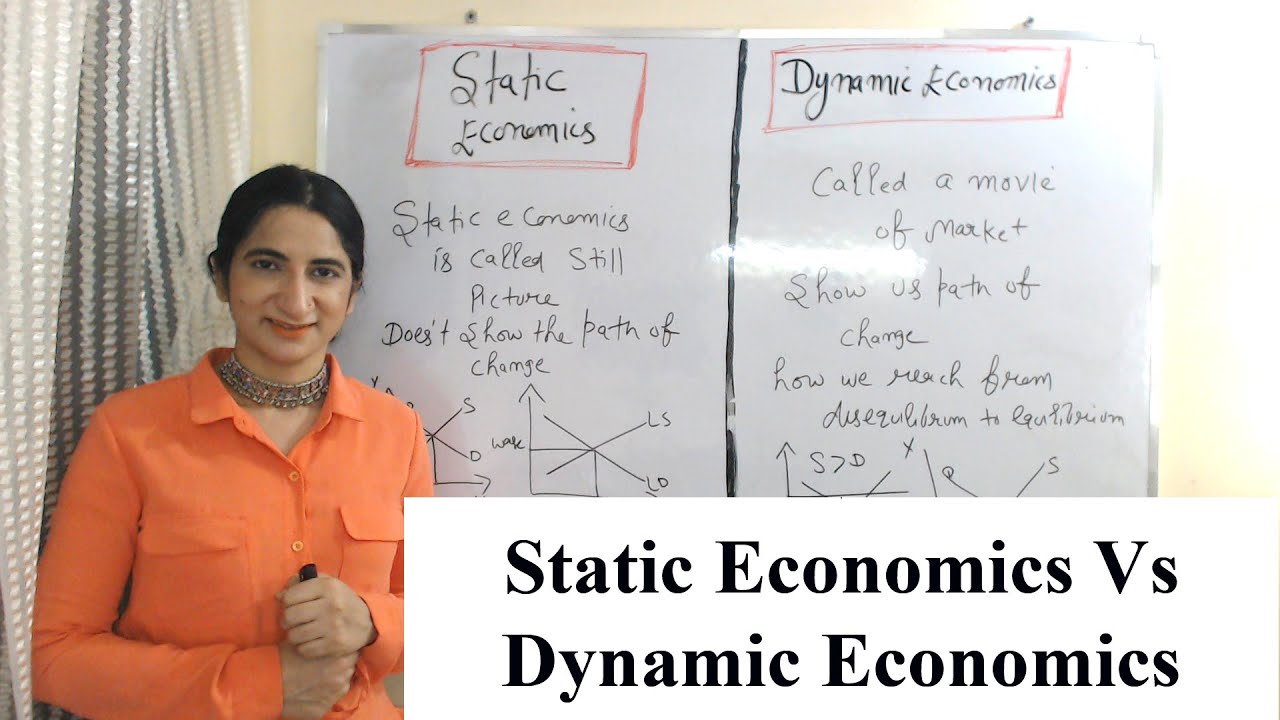 Static Economics Vs Dynamic Economics - Meaning and Differences