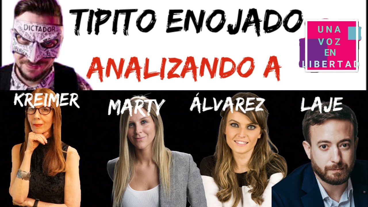 TIPITO ENOJADO, ANALIZANDO A: ROXANA KREIMER, ANTONELLA MARTY, GLORIA ALVAREZ Y AGUSTIN LAJE