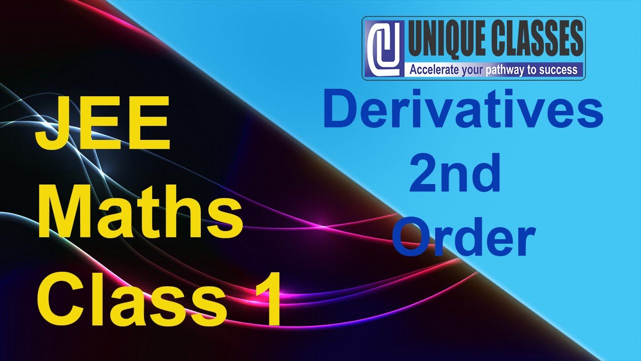 Maths Class 1 | Second Order Derivatives | Calculus Class 12 |JEE Mains Advanced UNIQUECLASSES Live