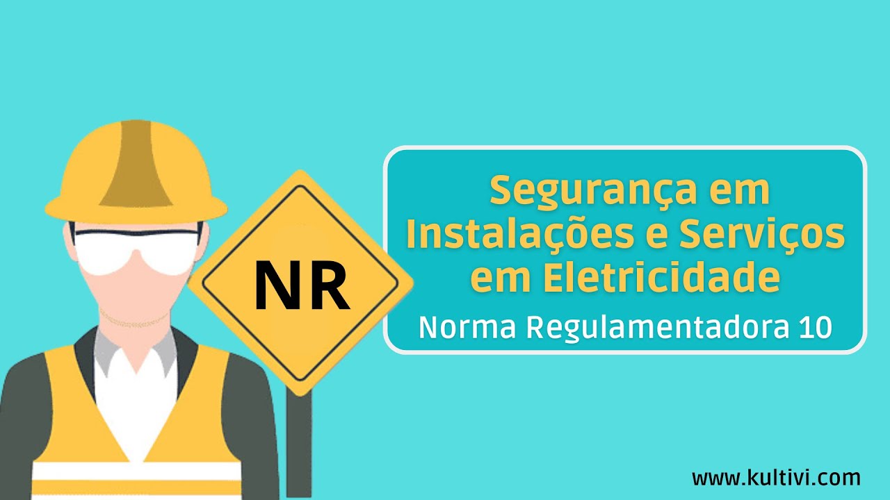 NR 10 - Seguran&ccedil;a em Instala&ccedil;&otilde;es e Servi&ccedil;os em Eletricidade | NRs - Curso R&aacute;pido | Kultivi | Aula 3