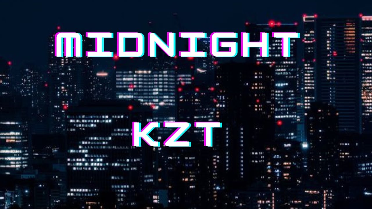 KZT - midnight