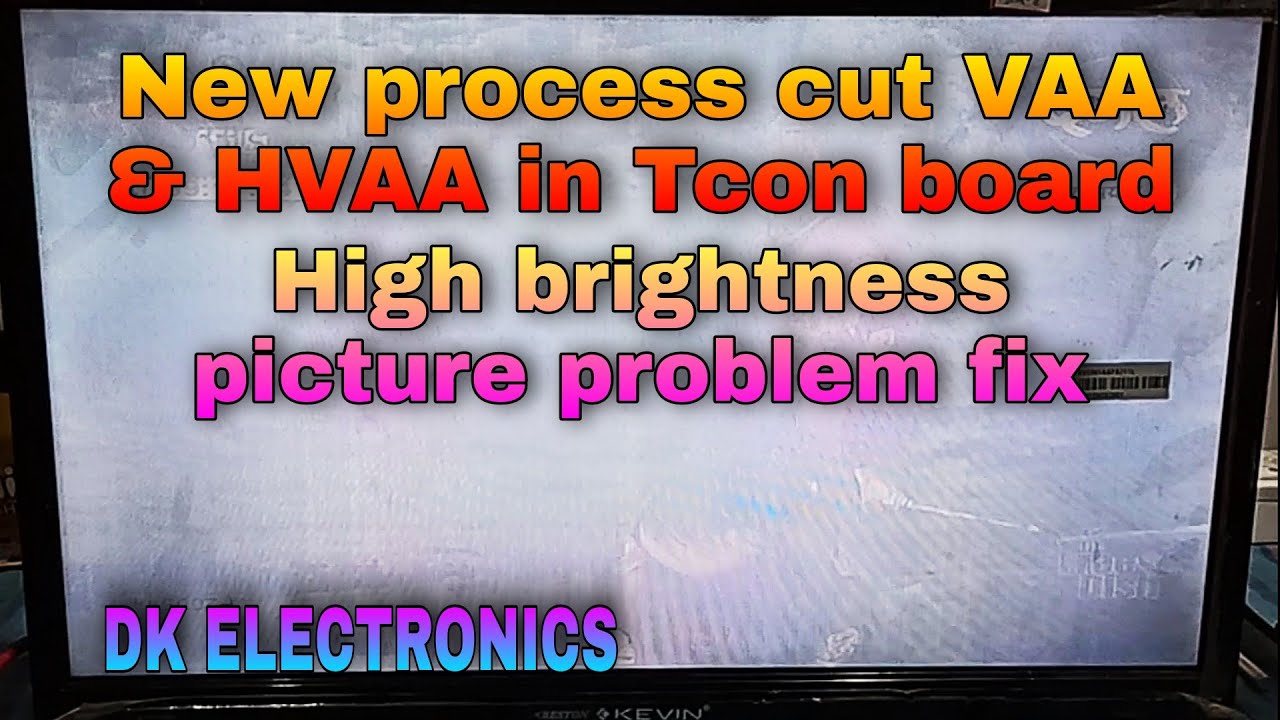 New process cut VAA & HVAA in Tcon board | High brightness picture problem fix || DK ELECTRONICS